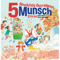 5 Absolutely Outrageous Munsch Stories