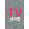 TV Lobotomy: The scientific truth about the effects of television