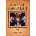 Radical Kabbalah Book 1