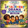 The Attachment Drama Healing Method For Kids