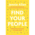 Find Your People: Building Deep Community in a Lonely World