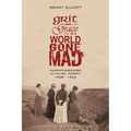Grit and Grace in a World Gone Mad: Humanitarianism in Talas, Turkey 1908-1923