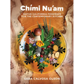 Chími Nu'am: Native California Foodways for the Contemporary Kitchen
