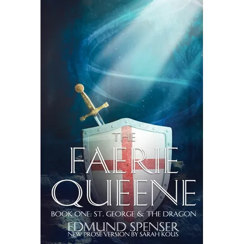 The Faerie Queene: Prose version modern translation St George and the Dragon