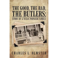 The Good, the Bad, the Butlers: Story of a Texas Pioneer Family