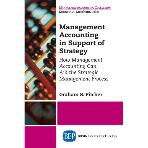 Management Accounting in Support of Strategy: How Management Accounting Can Aid the Strategic Management Process