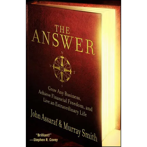 The Answer: Grow Any Business, Achieve Financial Freedom, and Live an Extraordinary Life