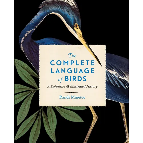 The Complete Language of Birds: A Definitive and Illustrated History