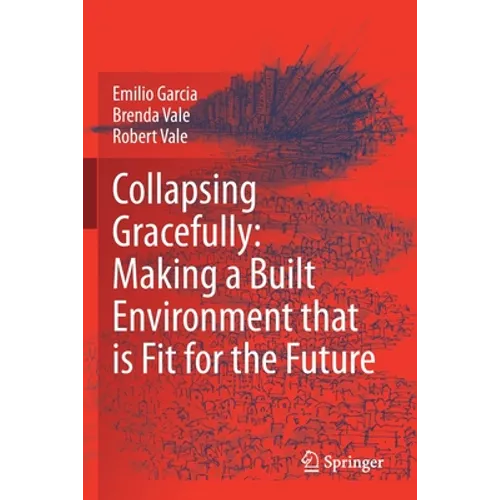 Collapsing Gracefully: Making a Built Environment That Is Fit for the Future