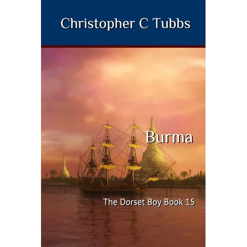 Burma: The Dorset Boy Book 15
