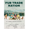 Fur Trade Nation: An Ojibwe's Graphic History