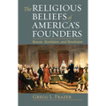 Religious Beliefs of America's Founders: Reason, Revelation, and Revolution