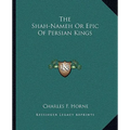 The Shah-Nameh Or Epic Of Persian Kings