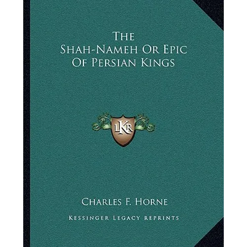 The Shah-Nameh Or Epic Of Persian Kings