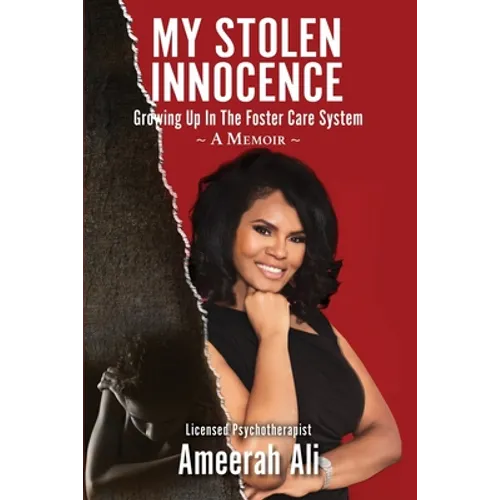 My Stolen Innocence: Growing Up In the Foster Care System - A Memoir