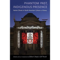 Phantom Past, Indigenous Presence: Native Ghosts in North American Culture and History