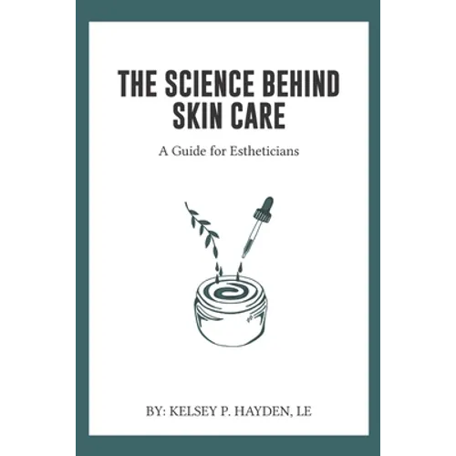 The Science Behind Skin Care: A Guide for Estheticians
