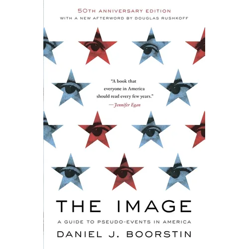 The Image: A Guide to Pseudo-Events in America