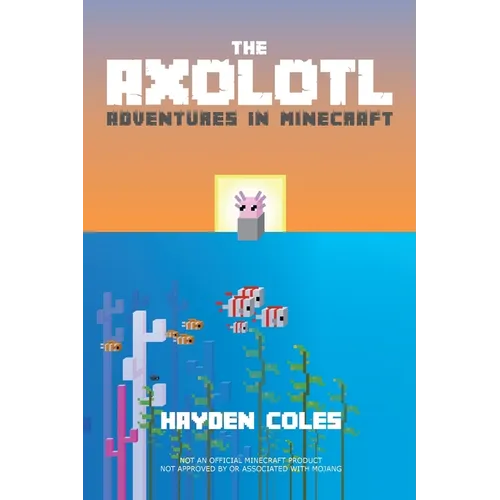 Axolotl Adventures in Minecraft