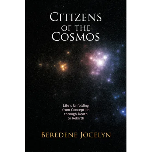 Citizens of the Cosmos: Life's Unfolding from Conception Through Death to Rebirth