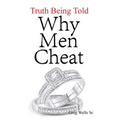 Why Men Cheat: Truth Being Told