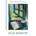 Blue Window: Poems by Deborah Gordon Cooper