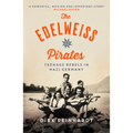 The Edelweiss Pirates: Teenage Rebels in Nazi Germany