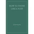 How to Think Like a Poet