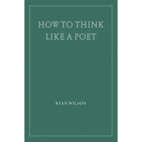 How to Think Like a Poet
