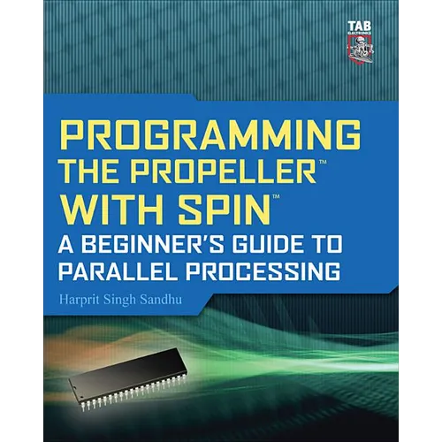 Programming the Propeller with Spin: A Beginner's Guide to Parallel Processing