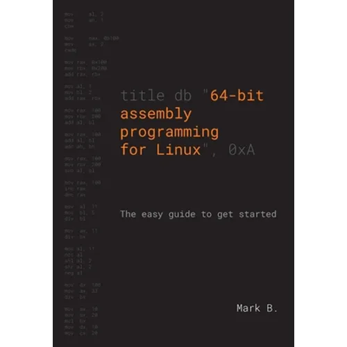 64-bit assembly programming for Linux: The easy guide to get started