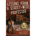 Lessons from a Street-Wise Professor: What You Won't Learn at Most Music Schools