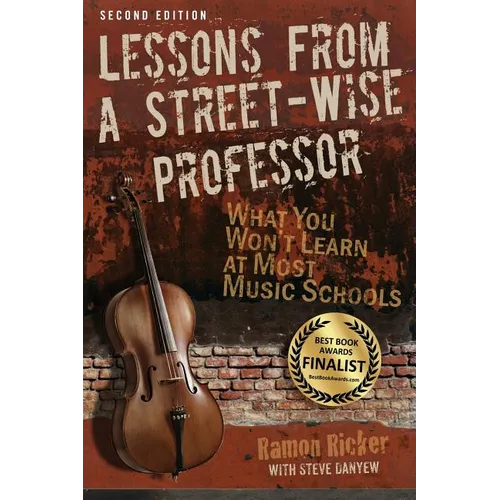 Lessons from a Street-Wise Professor: What You Won't Learn at Most Music Schools
