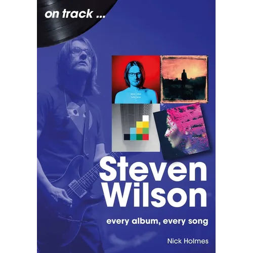 Steven Wilson: Every Album, Every Song