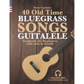 40 Old Time Bluegrass Songs - Guitalele Songbook for Beginners with Tabs and Chords