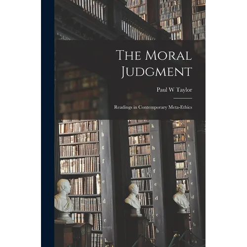 The Moral Judgment; Readings in Contemporary Meta-ethics