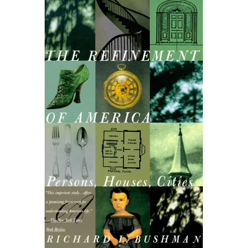 The Refinement of America: Persons, Houses, Cities