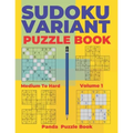 Sudoku Variants Puzzle Books Medium to Hard - Volume 1: Sudoku Variations Puzzle Books - Brain Games For Adults