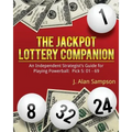 The Jackpot Lottery Companion: An Independent Strategist's Guide for Playing Powerball: Pick 5: 01 - 69