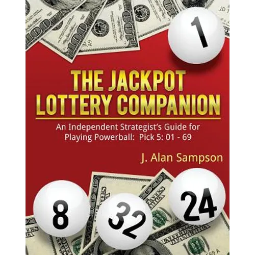 The Jackpot Lottery Companion: An Independent Strategist's Guide for Playing Powerball: Pick 5: 01 - 69