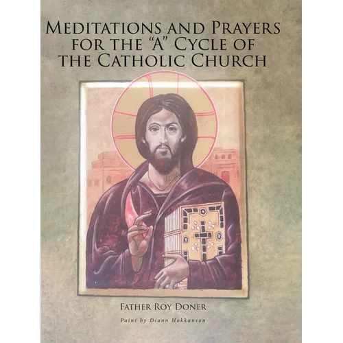 Meditations and Prayers for the "A" Cycle of the Catholic Church