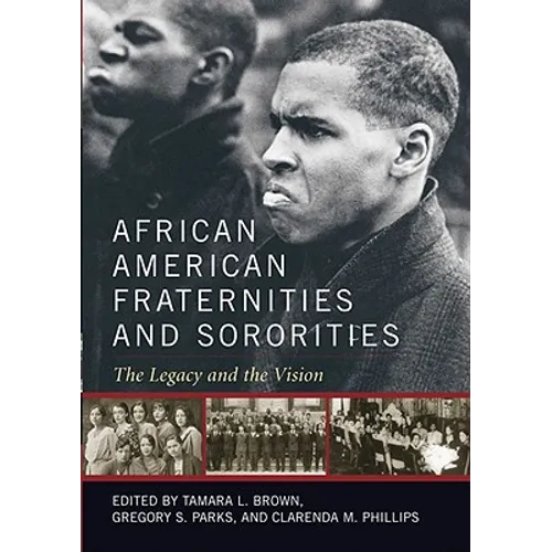 African American Fraternities and Sororities: The Legacy and the Vision