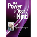 The Power of Your Mind: An Edgar Cayce Series Title
