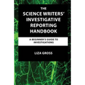 The Science Writers' Investigative Reporting Handbook: A Beginner's Guide to Investigations