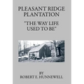 Pleasant Ridge Plantation: The Way Life Used to Be