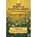 The Spiritual Flower Garden: The First Complete English Translation of Gerhard Tersteegen's Geistliches Blumengärtlein, Volume One