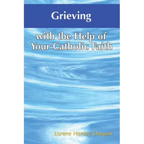 Grieving with the Help of Your Catholic Faith