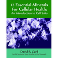 12 Essential Minerals for Cellular Health: An Introduction to Cell Salts