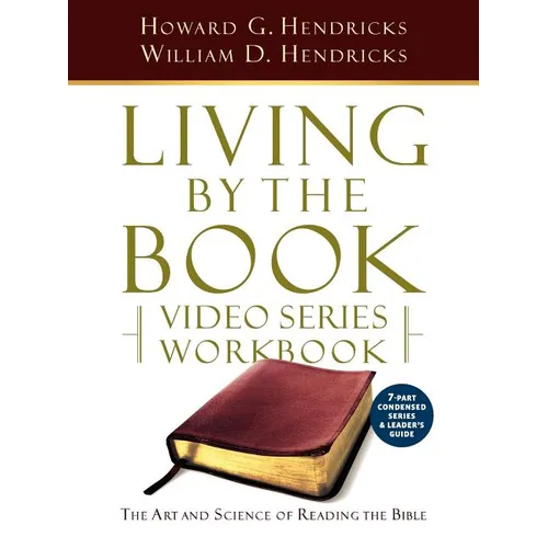 Living by the Book Video Series Workbook (7-Part Condensed Version)