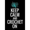 Keep Calm and Crochet On: Crocheting Diary - Organise 60 Crochet Projects & Keep Track of Patterns, Yarns, Hooks, Designs... - 125 pages (6"x9")